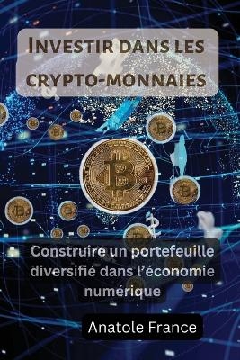 Investir dans les cr ypto-monnaies - Anatole France