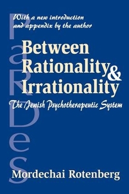 Between Rationality and Irrationality - Mordechai Rotenberg
