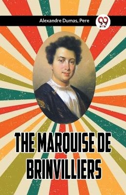 THE MARQUISE DE BRINVILLIERS (Edition2023) - pere Alexandre Dumas