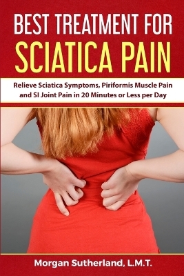 Best Treatment for Sciatica Pain - Morgan Sutherland