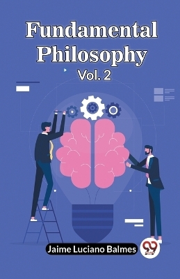 Fundamental Philosophy Vol. 2 (Edition2023) - Jaime Luciano Balmes