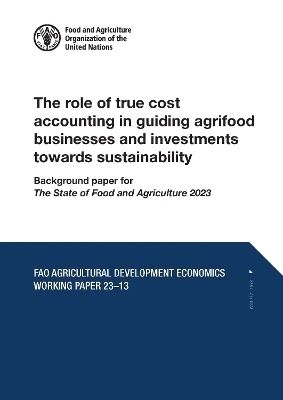 The role of true cost accounting in guiding agrifood businesses and investments towards sustainability