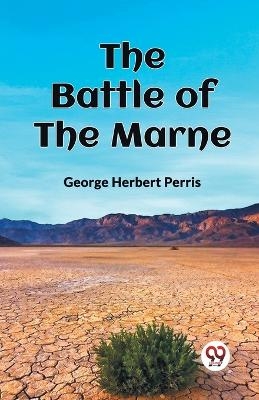 THE BATTLE OF THE MARNE (Edition2023) - George Herbert Perris