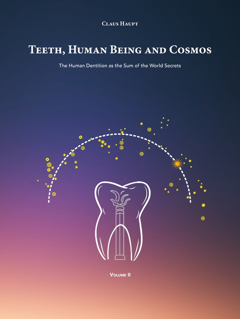 Teeth, Human Being and Cosmos - Claus Haupt