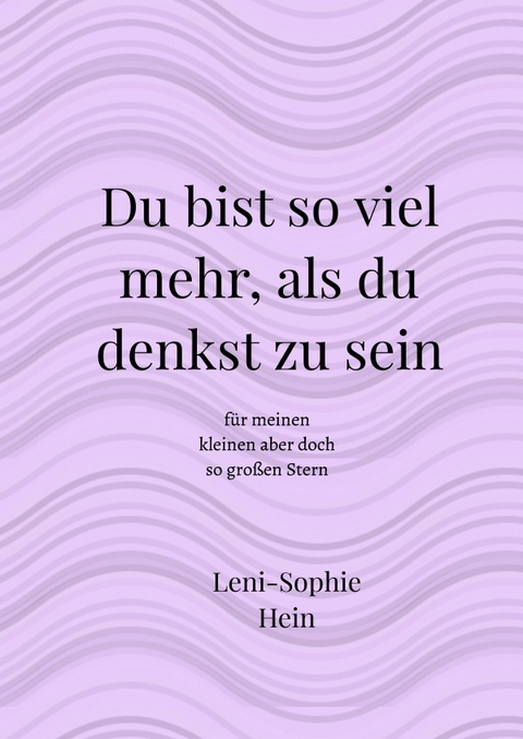 Du bist so viel mehr, als du denkst zu sein - Leni-Sophie Hein