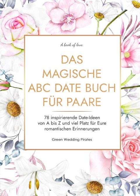 Das magische ABC Date Buch f&uuml;r Paare - Green Wedding Pirates