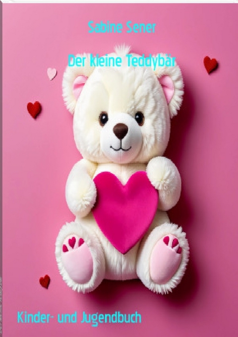 Der kleine Teddyb&auml;r - Sabine Sener