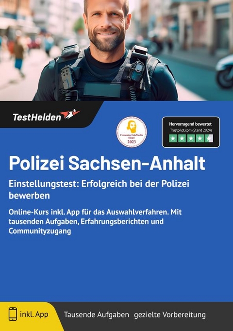 Polizei Sachsen-Anhalt: Einstellungstest: Erfolgreich bei der Polizei bewerben | Online-Kurs inkl. App f&uuml;r das Auswahlverfahren. Mit tausenden Aufgaben, Erfahrungsberichten und Communityzugang - Tom Wenk