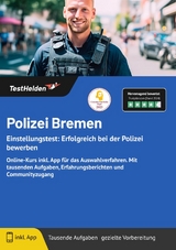 Polizei Bremen: Einstellungstest: Erfolgreich bei der Polizei bewerben | Online-Kurs inkl. App f&uuml;r das Auswahlverfahren. Mit tausenden Aufgaben, Erfahrungsberichten und Communityzugang - Tom Wenk