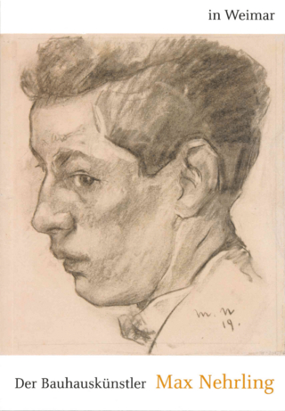 Der Bauhauskünstler Max Nehrling in Weimar