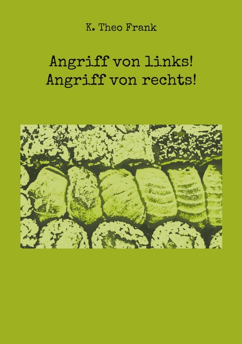 Angriff von links! Angriff von rechts! - K. Theo Frank