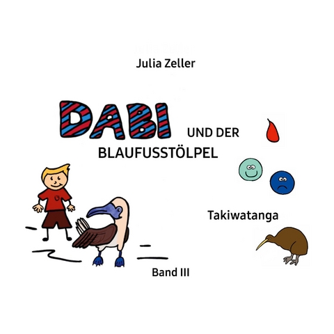 Dabi und der Blaufusst&ouml;lpel - Takiwatanga - Band III - Julia Zeller
