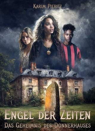 Engel der Zeiten - Das Geheimnis des Donnerhauses - Spannendes Fantasy-Jugendbuch ab 14 Jahren für Mädchen und Jungen