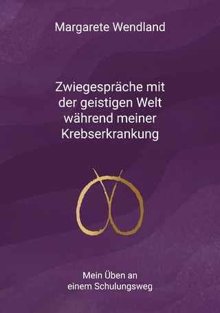 Zwiegespräche mit der geistigen Welt während meiner Krebserkrankung
