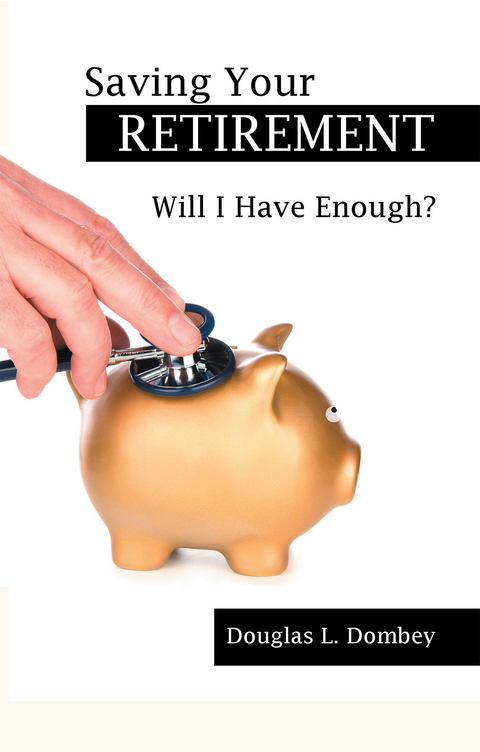 Saving Your Retirement - Douglas L. Dombey