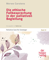 Die ethische Fallbesprechung in der palliativen Begleitung - Merwe Carstens