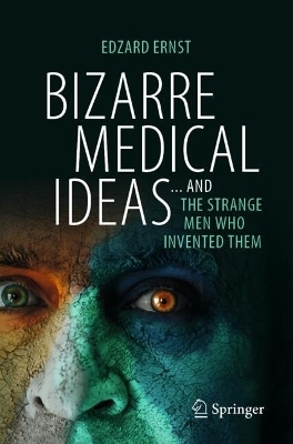 Bizarre Medical Ideas - Edzard Ernst