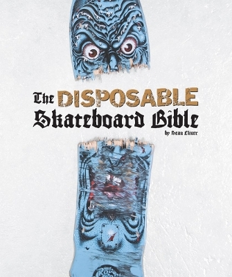 Disposable Skateboard Bible, the (2024 edition) - Sean Cliver