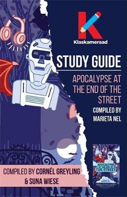 Study Guide: Apocalypse at the end of the street - Corn&eacute;l Greyling, Suna Wiese