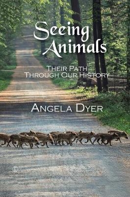 Seeing Animals - Angela Dyer