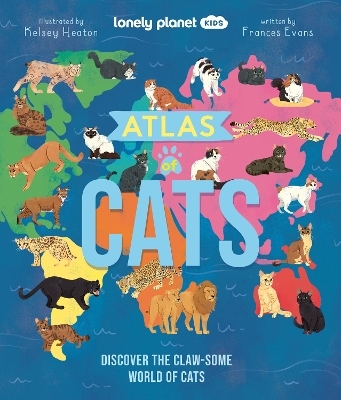 Lonely Planet Kids Atlas of Cats -  Lonely Planet Kids, Frances Evans