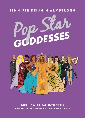 Pop Star Goddesses - Jennifer Keishin Armstrong