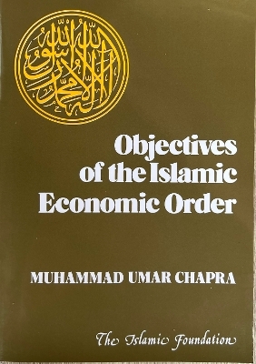 Objectives of the Islamic Economic Order - Muhammad Umer Chapra