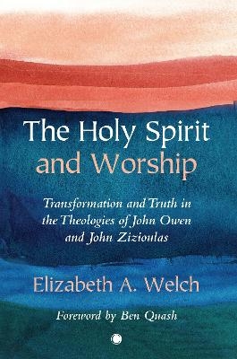 The Holy Spirit and Worship - Elizabeth A. Welch
