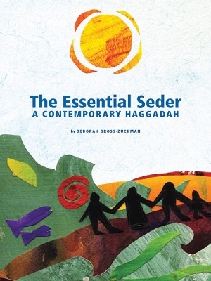 The Essential Seder: A Contemporary Haggadah - Deborah Gross-Zuchman