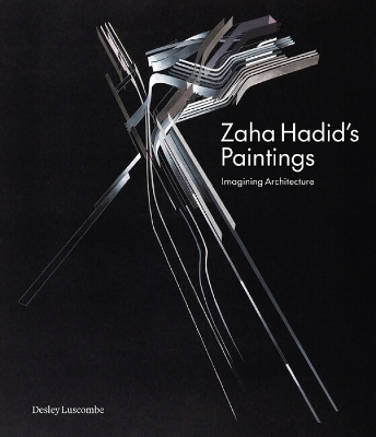Zaha Hadid's Paintings - Desley Luscombe