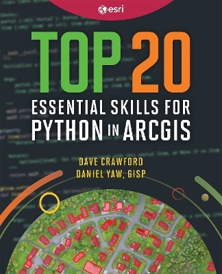 Top 20 Essential Skills for Python in ArcGIS - Daniel Yaw, Dave Crawford