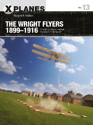 The Wright Flyers 1899–1916 - Dr Richard P. Hallion