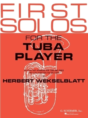 First Solos for the Tuba Player - Herbert Wekselblatt