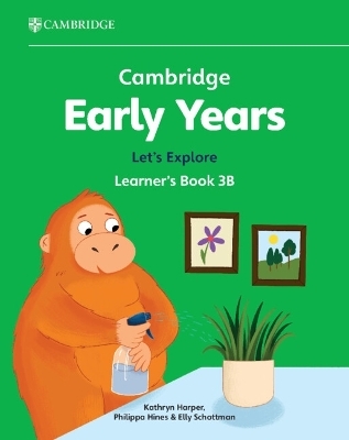 Cambridge Early Years Let's Explore Learner's Book 3B - Kathryn Harper, Philippa Hines, Elly Schottman
