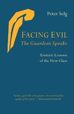 Facing Evil and the Guardian Speaks - Peter Selg