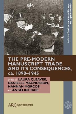 The Pre-Modern Manuscript Trade and its Consequences, ca. 1890&ndash;1945 - 