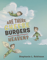 Are There Cheeseburgers in Heaven? - Stephanie L. Robinson