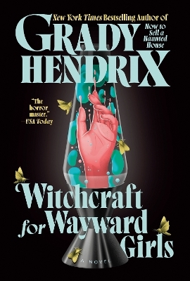 Witchcraft for Wayward Girls - Grady Hendrix