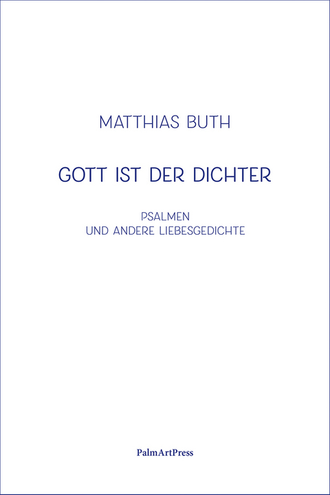 Gott ist der Dichter - Matthias Buth