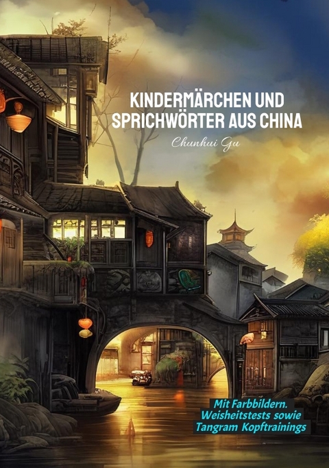 Kinderm&auml;rchen und Sprichw&ouml;rter aus China - Chunhui Gu