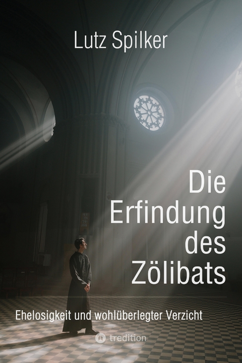 Die Erfindung des Z&ouml;libats - Lutz Spilker