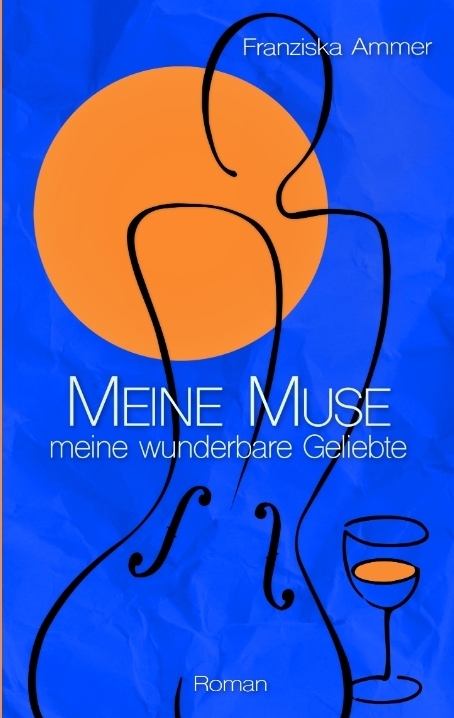 Meine Muse, meine wunderbare Geliebte - Franziska Ammer