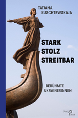 Stark &ndash; stolz &ndash; streitbar - Tatjana Kuschtewskaja