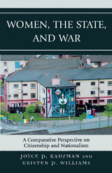 Women, the State, and War -  Joyce P. Kaufman,  Kristen P. Williams