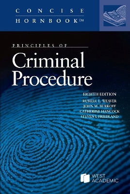 Principles of Criminal Procedure - Russell L. Weaver, John M. Burkoff, Catherine Hancock, Steven I. Friedland