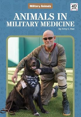 Animals in Military Medicine - Amy C. Rea