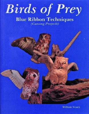 Birds of Prey, Blue Ribbon Techniques - William Veasey