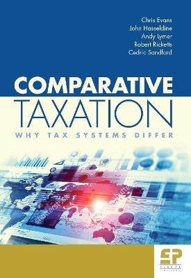 Comparative Taxation: Why tax systems differ - Chris Evans, John Hasseldine, Andy Lymer, Robert Ricketts, Cedric Sandford