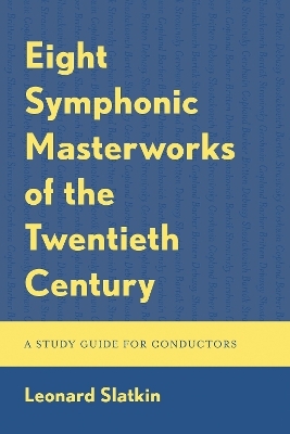 Eight Symphonic Masterworks of the Twentieth Century - Leonard Slatkin