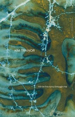 A thin fire runs through me - Kim Trainor